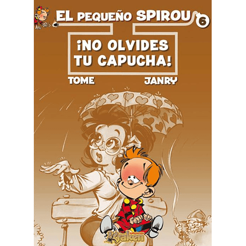 PEQUEÑO SPIROU, 6: NO OLVIDES TU CAPUCHA