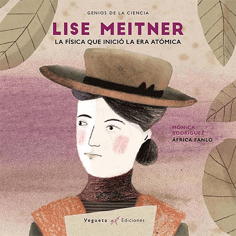 LISE MEITNER : LA FISICA QUE INICIO LA ERA ATOMICA