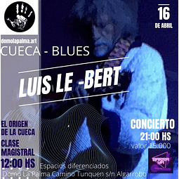 16 ABRIL CUECA BLUES LUIS LE-BERT  