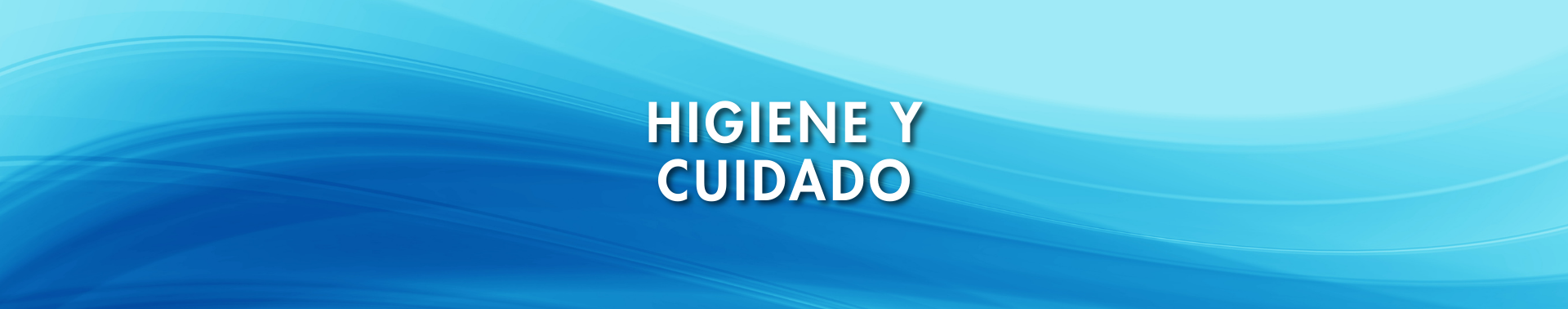 HIGIENE Y CUIDADO