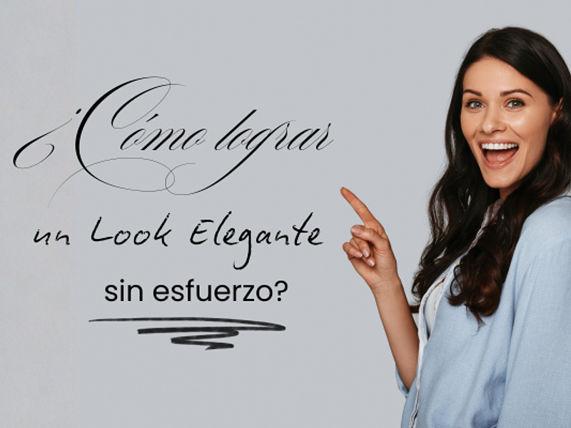 7 Claves para un Look Elegante de Mujer sin verte sobreproducida 