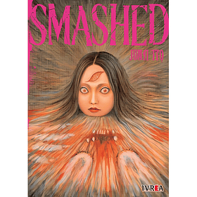 Junji Ito - Smashed