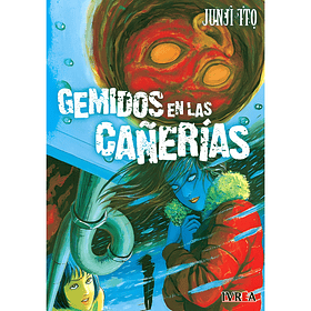 Junji Ito - Gemidos en las cañerías