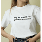 Polera Hoy me levanté con ganas de acostarme 1