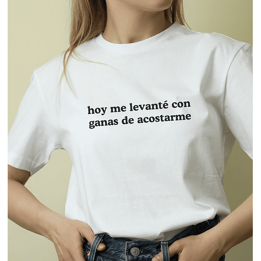 Polera Hoy me levanté con ganas de acostarme