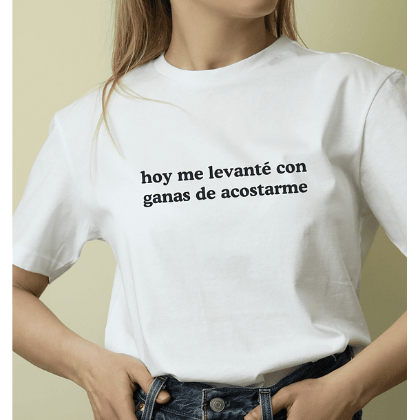 Polera Hoy me levanté con ganas de acostarme 1