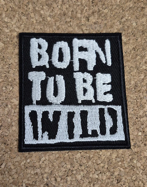 Born to be Wild Patch - Embroidered (Iron-on)