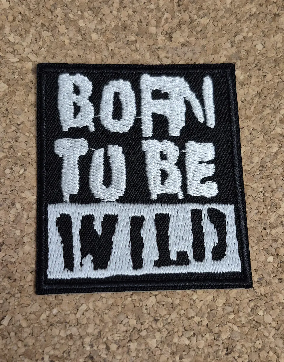 Born to be Wild Patch - Embroidered (Iron-on) 1