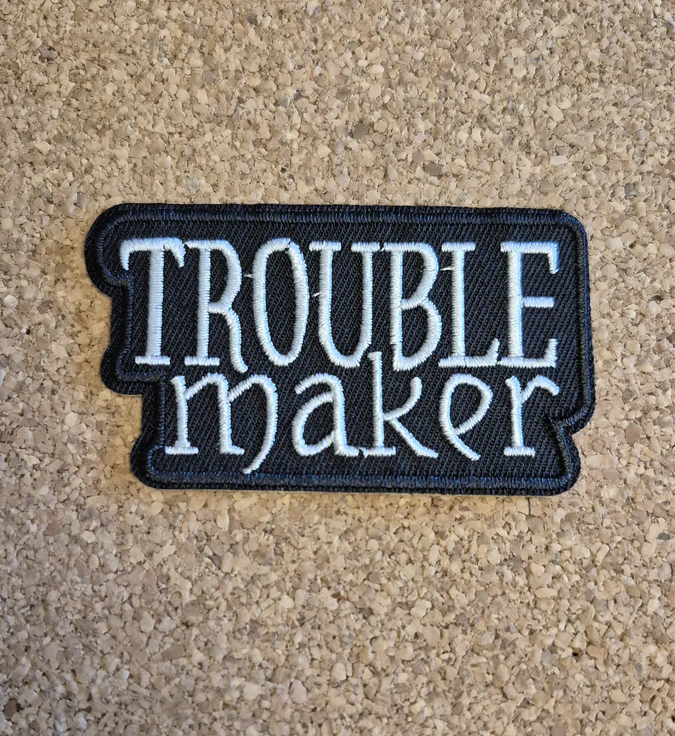 Troublemaker Patch - Embroidered (Iron-on) 1
