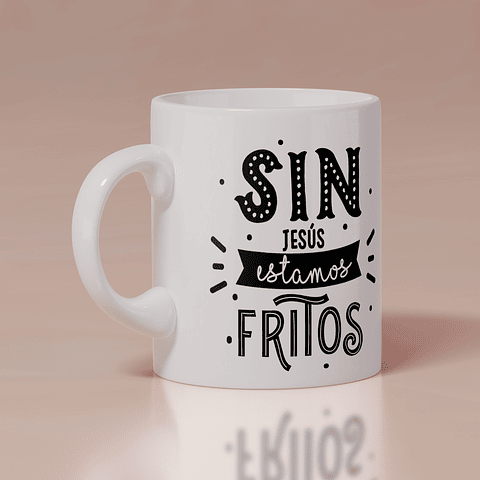 Tazón - sin Jesús estamos fritos