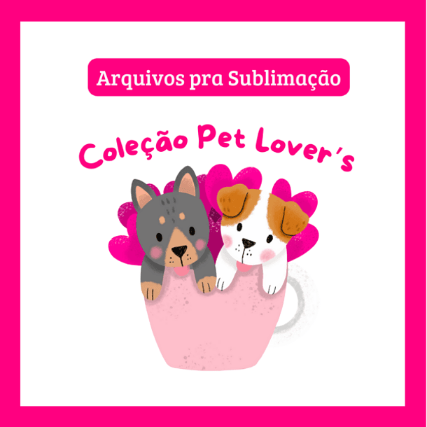 Arquivos para Sublimação Coleção Pet Lovers - diversas estampas  2