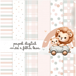 Arquivo Kit Digital Papel Mãe e Filha Leoa