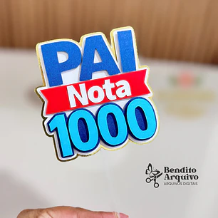 Arquivo Dia dos Pais Topo Pai Nota 1000