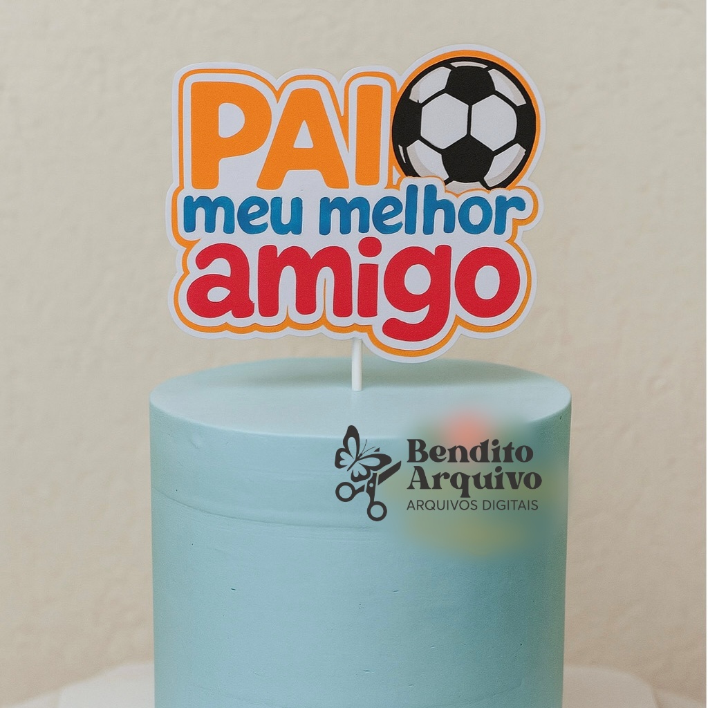 Arquivo Dia dos Pais Topo Pai Meu Melhor Amigo 1