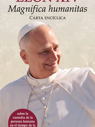 MAGNIFICA HUMANITAS - ENCICLICA LEON XIV