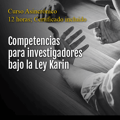 Competencias claves para investigadores bajo la Ley Karin