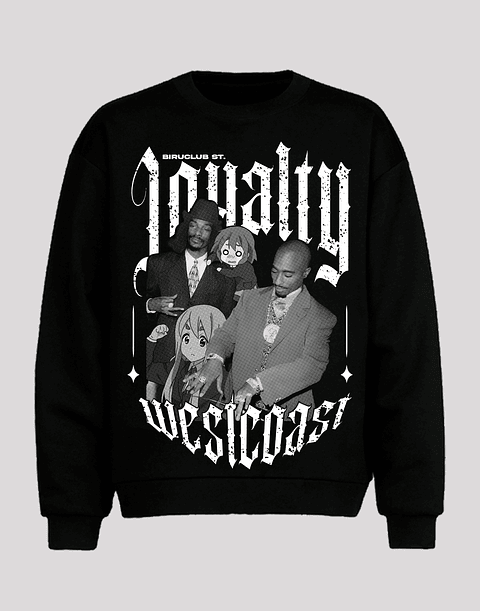 Loyalty (K-on/2Pac/SnoopDog) (Chewneck)