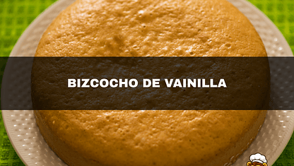 📖 Receta N°5 : Bizcocho de vainilla