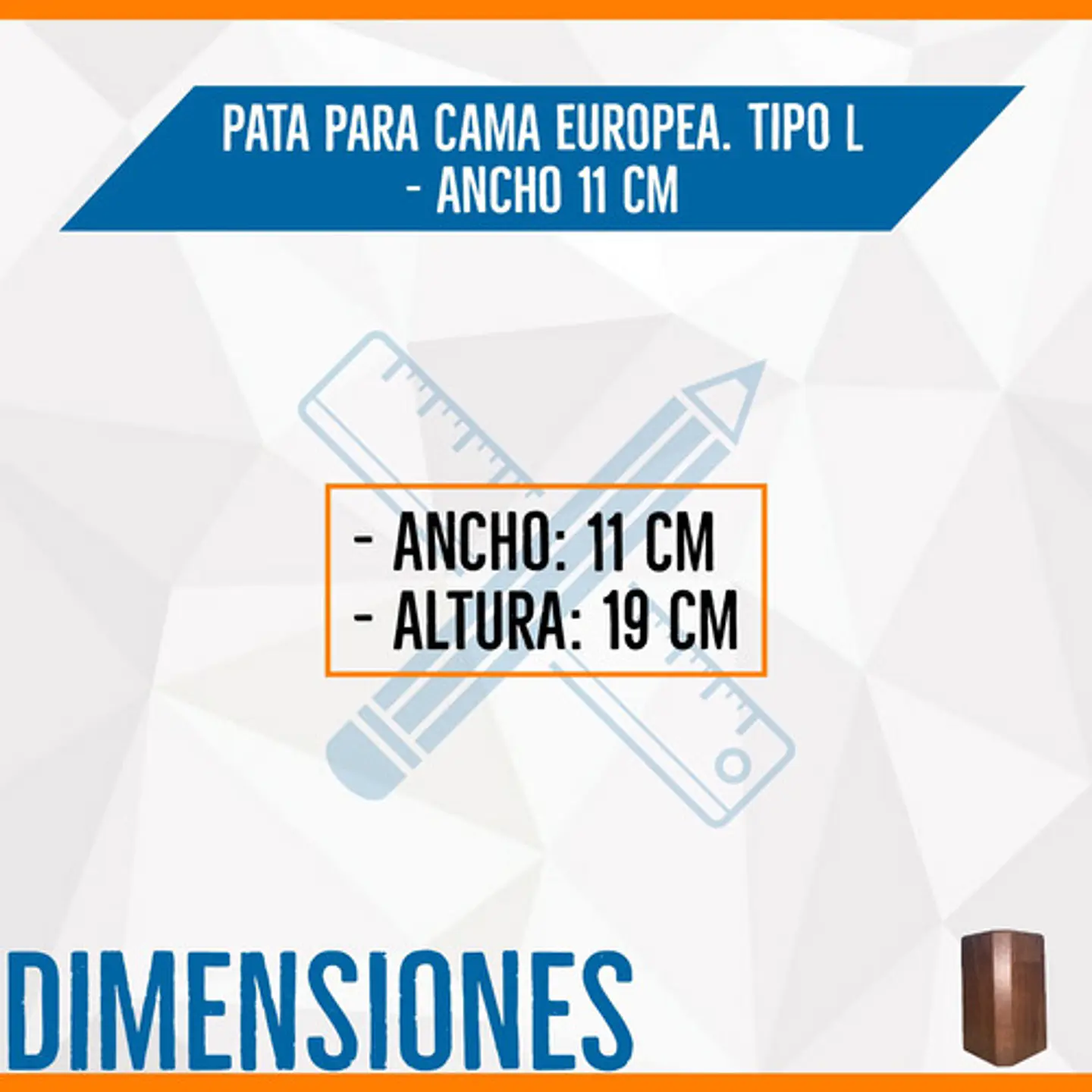 Pata Para Cama Europea. Tipo L  Ancho 11 Cm 6