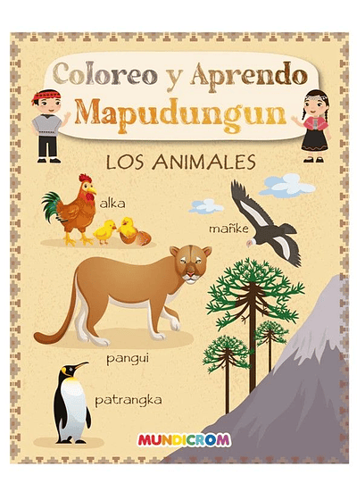 COLOREO Y APRENDO MAPUDUNGUN LOS ANIMALES MUNDICROM