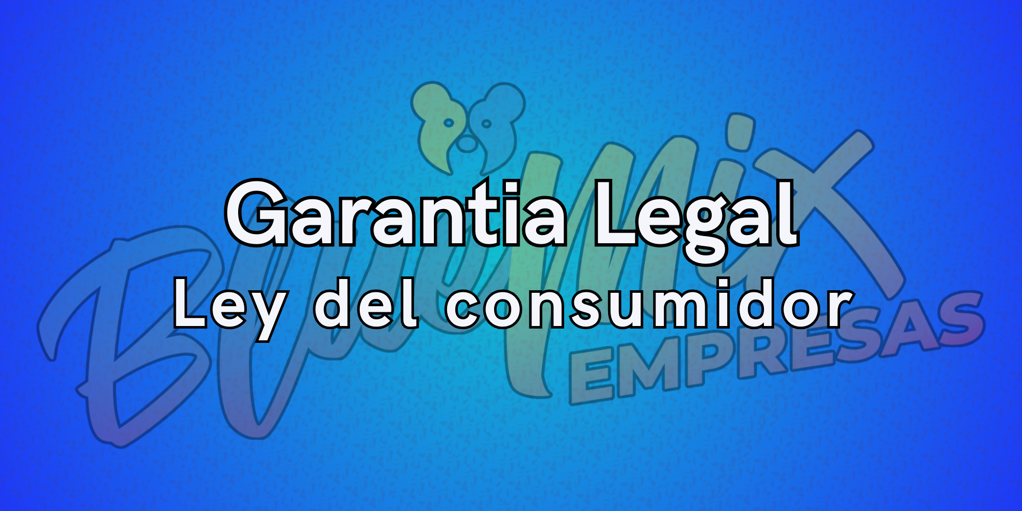 Garantia legal - Ley del consumidor 