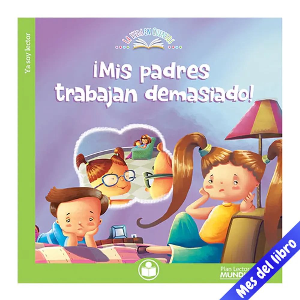 ¡MIS PADRES TRABAJAN DEMASIADO! - YA SOY LECTOR
