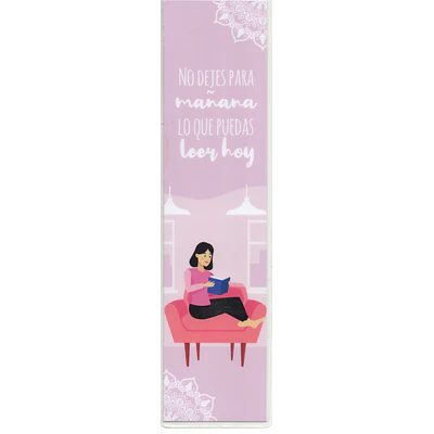 MARCAPÁGINAS PLASTIFICADO - NO DEJES PARA MAÑANA LO QUE PUEDES LEER HOY (MUJER)