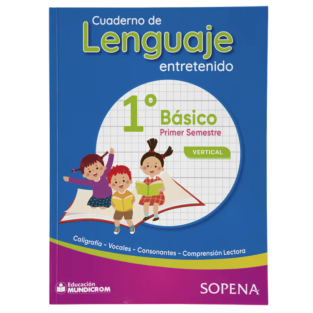 CUADERNO DE LENGUAJE ENTRETENIDO 1° BASICO 1 SEMESTRE VERTICAL -SOPENA