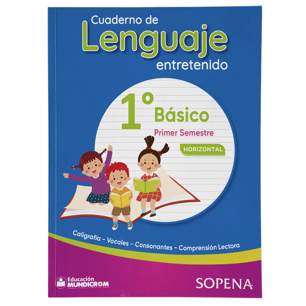 CUADERNO DE LENGUAJE ENTRETENIDO 1° BASICO 1 SEMESTRE HORIZONTAL - SOPENA