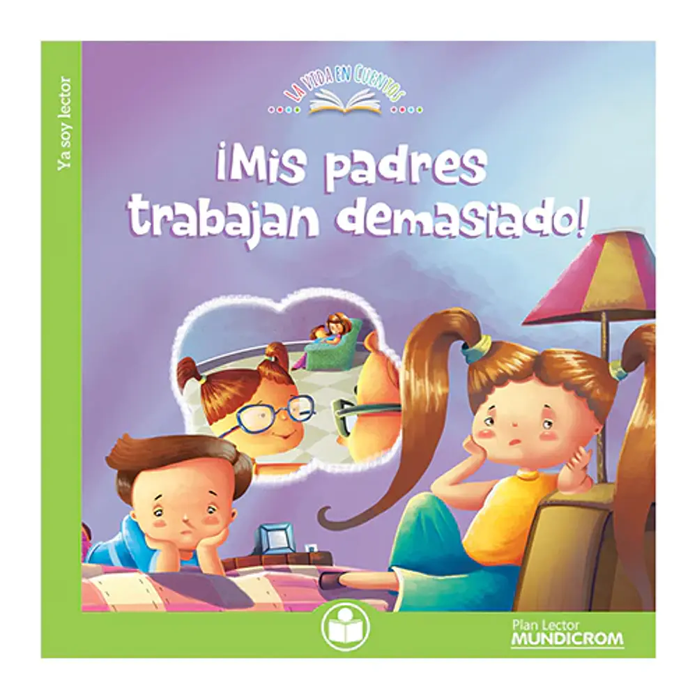 ¡MIS PADRES TRABAJAN DEMASIADO! - YA SOY LECTOR