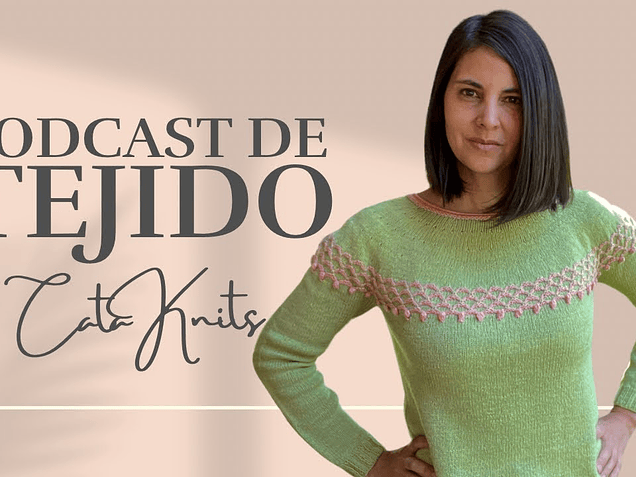 Podcast Ep. 11 - Hiro Sweater terminado y algunos proyectos desarmados