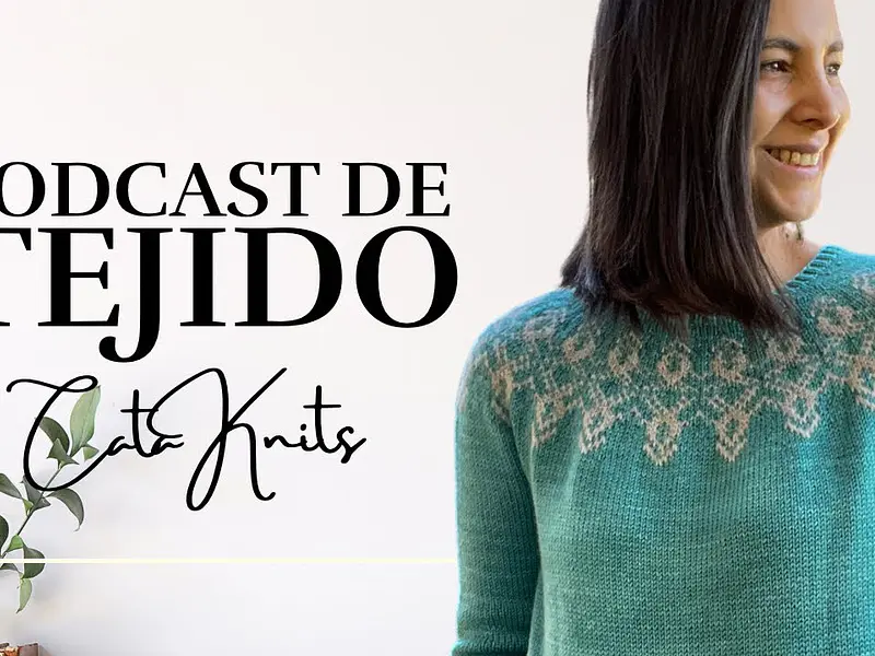 Podcast Ep. 8: Maddox Pullover, Dahlia Cardigan, MKAL 2021 y más