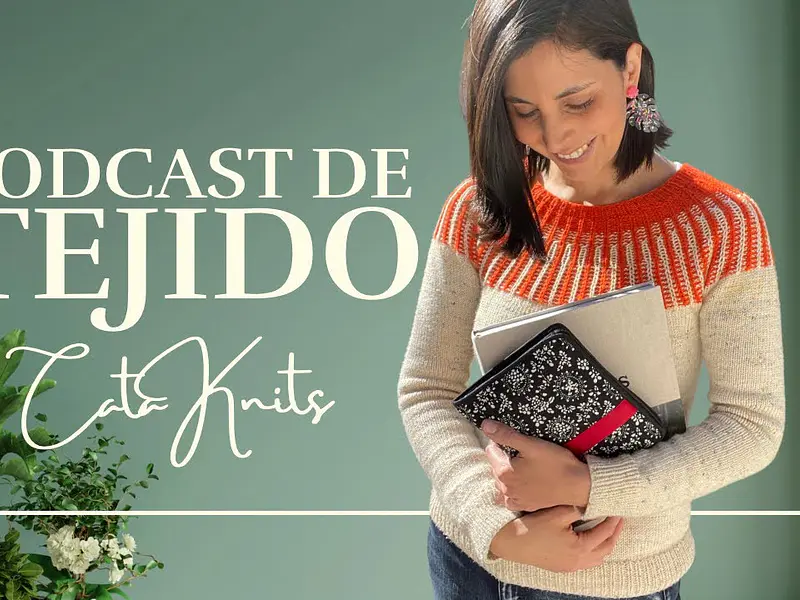 Podcast Ep. 3: Radiate Sweater y mi primer testknit
