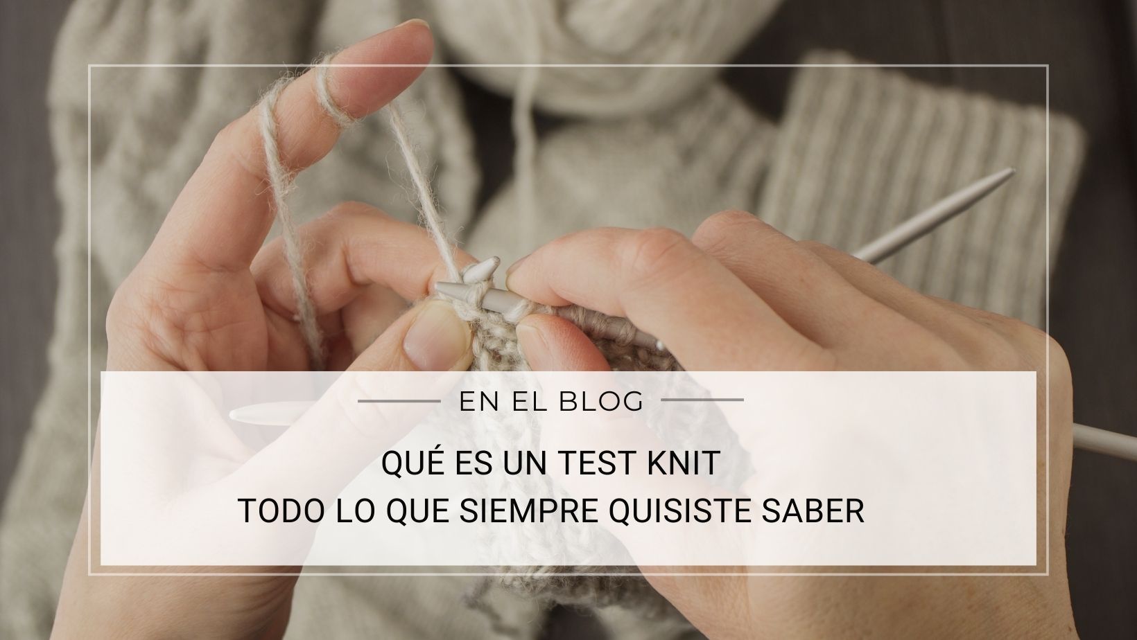  ¿Qué es un Test Knit?