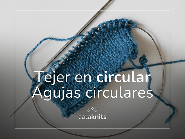 ¿Quieres comenzar a tejer en circular? Hablemos de agujas/palillos 
