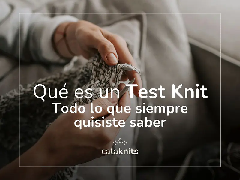  ¿Qué es un Test Knit?