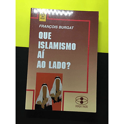 François Burgat - Que Islamismo aí ao Lado?