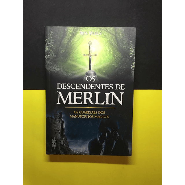 Rita Vilela - Os Descendentes de Merlin, Livro 1: Os Guardiães dos Manuscritos Mágicos