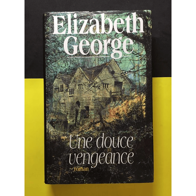 Elizabeth George - Une Douce Vengeance