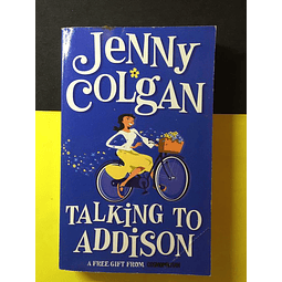 Jenny Colgan - Talking to addison
