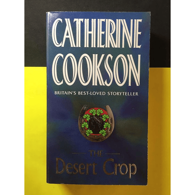 Catherine Cookson - The desert crop