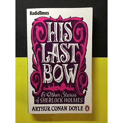 Arthur Conan Doyle - His Last Bow and Other Stories