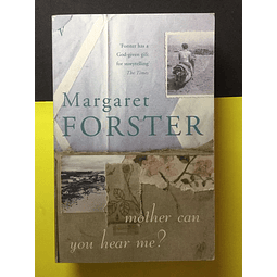 Margaret Forster - Mother can you hear me?