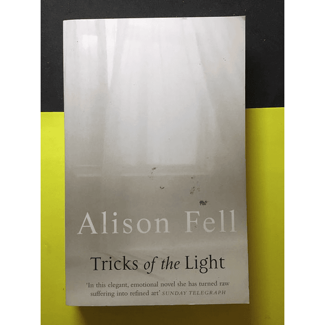 Alison Fell - Tricks of the light 
