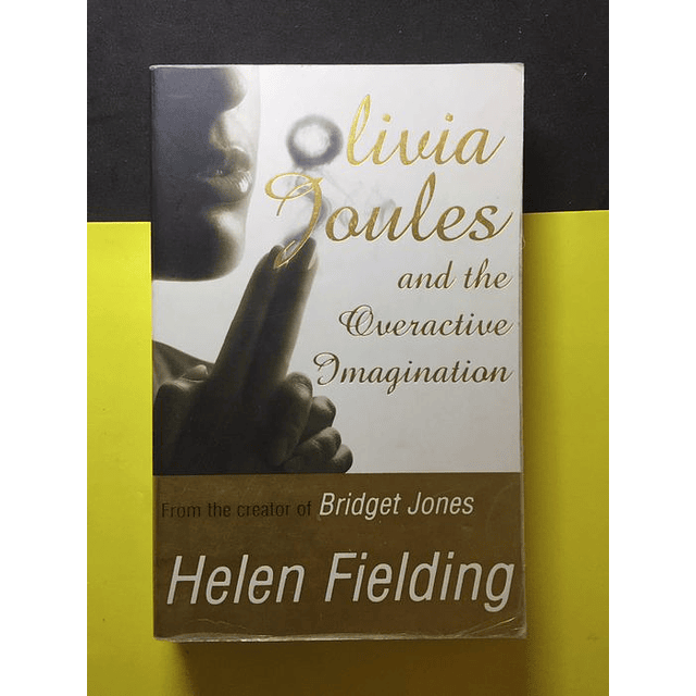 Helen Fielding - Olivia Joules and the Overactive Imagination