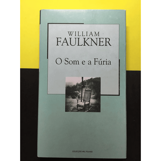 William Faulkner - O Som e a Fúria