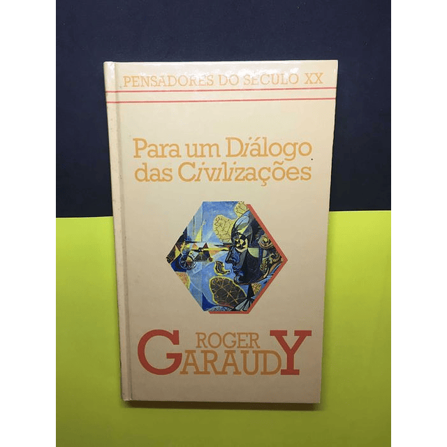 Roger Garaudy - Para Um Diálogo das Civilizações 