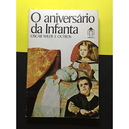Oscar Wilde e outros - O Aniversário da Infanta