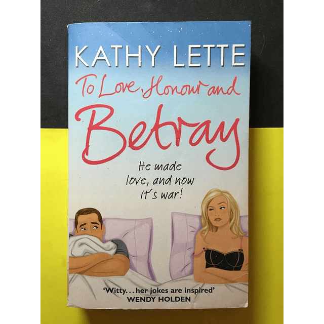 Kathy Lette - To Love, Honour And Betray