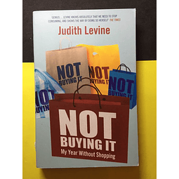 Judith Levine - Not buyinng it, my year without shopping